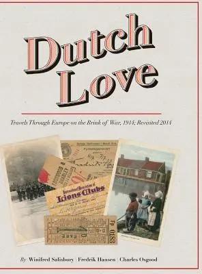 Amor holandés: Viajes por Europa al borde de la guerra, 1914; revisitado en 2014 - Dutch Love: Travels Through Europe on the Brink of War, 1914; Revisited 2014