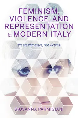 Feminismo, violencia y representación en la Italia moderna: Somos testigos, no víctimas - Feminism, Violence, and Representation in Modern Italy: We Are Witnesses, Not Victims