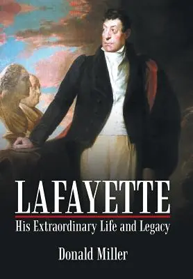 Lafayette: Su extraordinaria vida y legado - Lafayette: His Extraordinary Life and Legacy