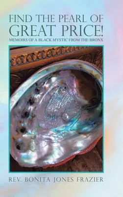 Encuentre la Perla de Gran Precio Memorias de un místico negro del Bronx - Find the Pearl of Great Price!: Memoirs of a Black Mystic from the Bronx