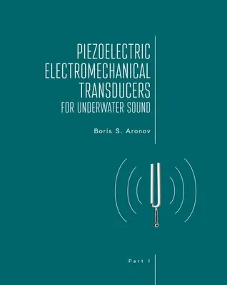 Transductores electromecánicos piezoeléctricos para sonido subacuático, Parte I - Piezoelectric Electromechanical Transducers for Underwater Sound, Part I
