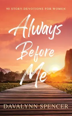 Siempre Ante Mí: 90 Cuentos-Devociones para Mujeres - Always Before Me: 90 Story-Devotions for Women