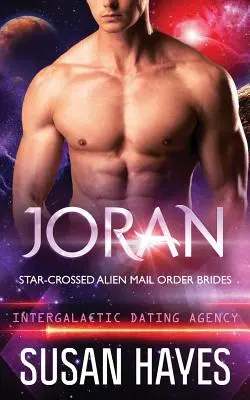 Joran: Star-Crossed Alien Mail Order Brides (Agencia Intergaláctica de Citas) - Joran: Star-Crossed Alien Mail Order Brides (Intergalactic Dating Agency)