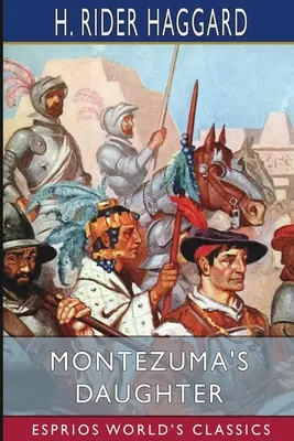 La hija de Moctezuma (Esprios Clásicos) - Montezuma's Daughter (Esprios Classics)