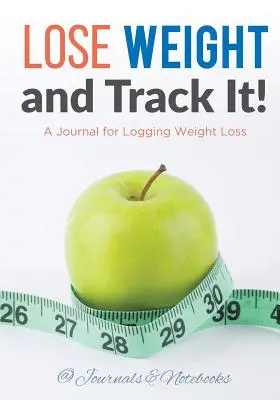 Perder peso y controlarlo Un diario para registrar la pérdida de peso - Lose Weight, and Track It! A Journal for Logging Weight Loss