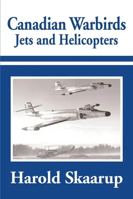 Jets y helicópteros Warbirds canadienses - Canadian Warbirds Jets and Helicopters