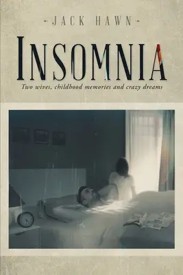 Insomnio: Dos esposas, recuerdos de infancia y sueños locos - Insomnia: Two Wives, Childhood Memories and Crazy Dreams