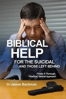 Ayudas bíblicas para los suicidas y los abandonados: Por fin un enfoque bíblico exhaustivo y práctico - Biblical Helps for the Suicidal and Those Left Behind: Finally A Thorough, Practical, Biblical Approach
