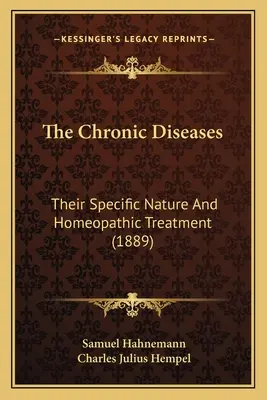 Las Enfermedades Crónicas: Su naturaleza específica y tratamiento homeopático (1889) - The Chronic Diseases: Their Specific Nature And Homeopathic Treatment (1889)