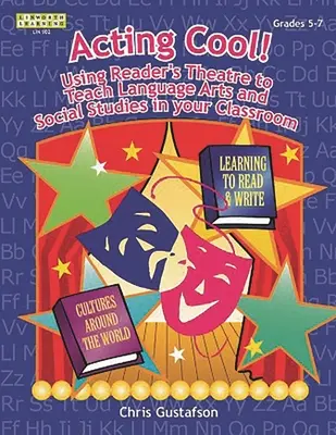 ¡Acting Cool! Utilizar el teatro de lectura para enseñar Lengua y Literatura y Ciencias Sociales en el aula - Acting Cool! Using Reader's Theatre to Teach Language Arts and Social Studies in Your Classroom