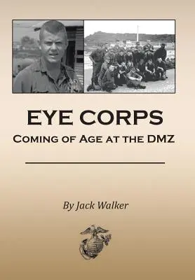 Cuerpo de Ojos: La mayoría de edad en la DMZ - Eye Corps: Coming of Age at the DMZ