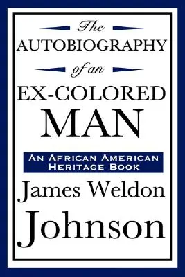 The Autobiography of an Ex-Colored Man (an African American Heritage Book) (La autobiografía de un hombre de color) - The Autobiography of an Ex-Colored Man (an African American Heritage Book)