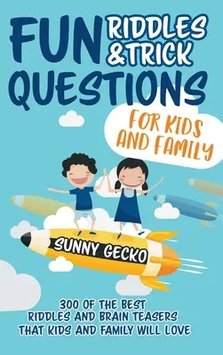 Adivinanzas divertidas y preguntas capciosas para niños y la familia: 300 de las MEJORES adivinanzas y rompecabezas que les encantarán a los niños y a la familia - Edades 4 - 8 9 -12 (Juego - Fun Riddles and Trick Questions for Kids and Family: 300 of the BEST Riddles and Brain Teasers That Kids and Family Will Love - Ages 4 - 8 9 -12 (Game