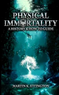 Inmortalidad Física: Una Historia y Guía de Cómo - Physical Immortality: A History & How to Guide