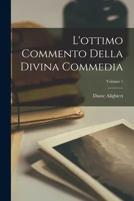 El Excelente Comentario de La Divina Comedia; Volumen 1 - L'ottimo Commento Della Divina Commedia; Volume 1