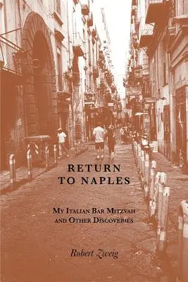 Regreso a Nápoles: Mi Bar Mitzvah italiano y otros descubrimientos - Return to Naples: My Italian Bar Mitzvah and Other Discoveries