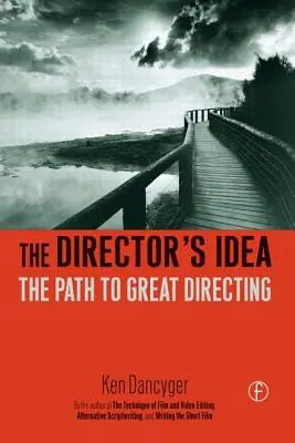 La idea del director: El camino hacia la gran dirección - The Director's Idea: The Path to Great Directing