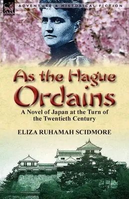 Como ordena La Haya: Una novela del Japón de principios del siglo XX - As the Hague Ordains: A Novel of Japan at the Turn of the Twentieth Century