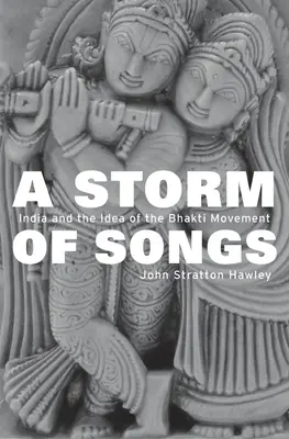 Tormenta de canciones: La India y la idea del movimiento Bhakti - Storm of Songs: India and the Idea of the Bhakti Movement