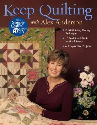 Keep Quilting with Alex Anderson - Edición Impresa a Demanda - Keep Quilting with Alex Anderson - Print on Demand Edition