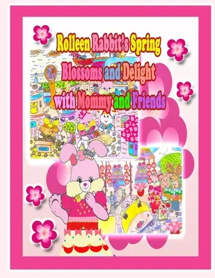 Las flores de primavera y el deleite de Rolleen Rabbit con mamá y sus amigos - Rolleen Rabbit's Spring Blossoms and Delight with Mommy and Friends