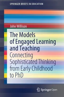 Los modelos de aprendizaje y enseñanza comprometidos: Conectando el pensamiento sofisticado desde la primera infancia hasta el doctorado - The Models of Engaged Learning and Teaching: Connecting Sophisticated Thinking from Early Childhood to PhD