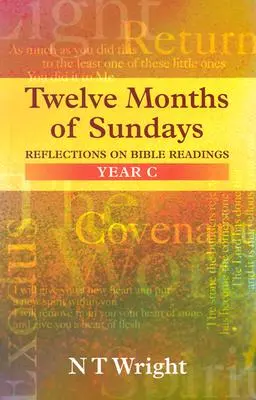 Doce meses de domingos Año C: Reflexiones sobre las lecturas bíblicas - Twelve Months of Sundays Year C: Reflections On Bible Readings