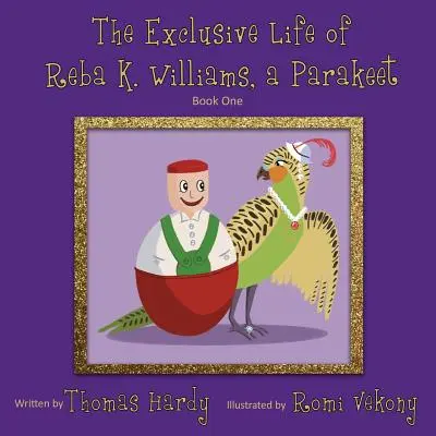 La exclusiva vida de Reba K. Williams, una periquita: Libro Uno - The Exclusive Life of Reba K. Williams, a Parakeet: Book One