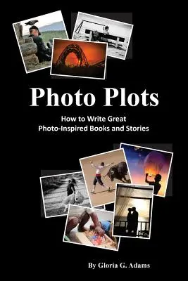 Tramas fotográficas: Cómo escribir grandes libros e historias inspiradas en fotografías - Photo Plots: How to write great photo-inspired books and stories