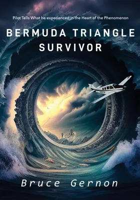 Superviviente del Triángulo de las Bermudas: Un piloto cuenta lo que vivió en el corazón del fenómeno - Bermuda Triangle Survivor: Pilot Tells What He Experienced in The Heart of the Phenomenon