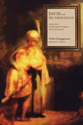 David y su teólogo: Investigaciones literarias, sociales y teológicas sobre la monarquía primitiva - David and His Theologian: Literary, Social, and Theological Investigations of the Early Monarchy