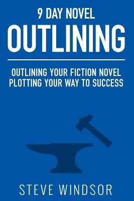Nueve días para esbozar una novela: Esboza tu novela de ficción: Cómo trazar el camino hacia el éxito - Nine Day Novel-Outlining: Outlining Your Fiction Novel: Plotting Your Way to Success