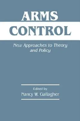 Arms Control: Nuevos enfoques teóricos y políticos - Arms Control: New Approaches to Theory and Policy