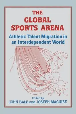 La arena deportiva global: Migración de talentos deportivos en un mundo interdependiente - The Global Sports Arena: Athletic Talent Migration in an Interpendent World