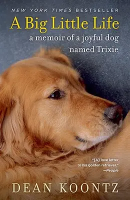 Una pequeña gran vida: Memorias de una perra alegre llamada Trixie - A Big Little Life: A Memoir of a Joyful Dog Named Trixie