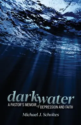 Darkwater: Memorias de un pastor sobre la depresión y la fe - Darkwater: A Pastor's Memoir of Depression and Faith