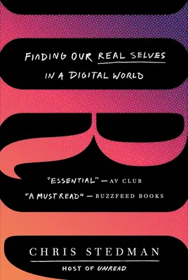 Irl: Cómo encontrarnos a nosotros mismos en un mundo digital - Irl: Finding Our Real Selves in a Digital World