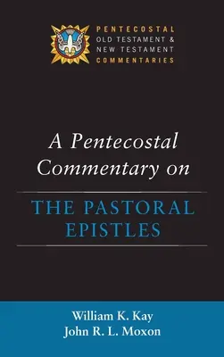 Comentario pentecostal a las Epístolas Pastorales - A Pentecostal Commentary on the Pastoral Epistles