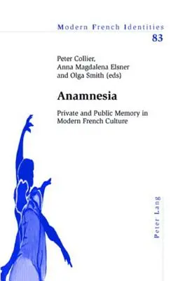 Anamnesia: Memoria privada y pública en la cultura francesa moderna - Anamnesia: Private and Public Memory in Modern French Culture