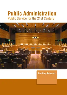 Administración Pública: Servicio Público para el Siglo XXI - Public Administration: Public Service for the 21st Century