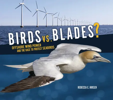 ¿Pájaros contra palas? La energía eólica marina y la carrera por la protección de las aves marinas - Birds vs. Blades?: Offshore Wind Power and the Race to Protect Seabirds