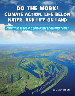 Pon manos a la obra Acción por el clima, vida bajo el agua y vida en la tierra - Do the Work! Climate Action, Life Below Water, and Life on Land