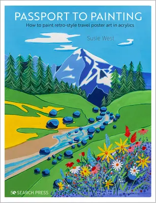 Pasaporte a la pintura: Cómo pintar carteles de viajes de estilo retro - Passport to Painting: How to Paint Retro-Style Travel Poster Art
