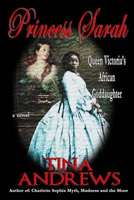 La princesa Sarah La ahijada africana de la reina Victoria - Princess Sarah: Queen Victoria's African Goddaughter