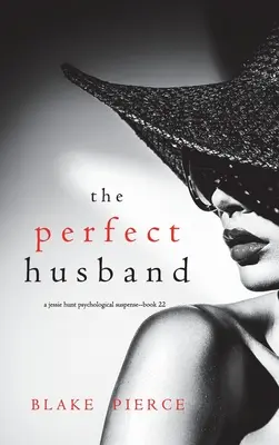 El marido perfecto (Un thriller de suspense psicológico de Jessie Hunt - Libro 22) - The Perfect Husband (A Jessie Hunt Psychological Suspense Thriller-Book Twenty-Two)