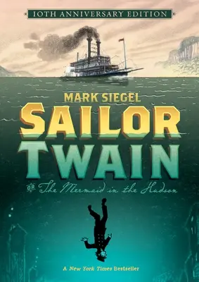 Sailor Twain Or: La Sirena en el Hudson, Edición 10º Aniversario - Sailor Twain Or: The Mermaid in the Hudson, 10th Anniversary Edition