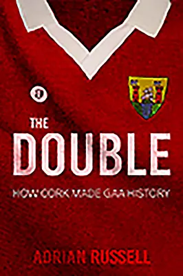 The Double: Cómo el Cork hizo historia en la GAA - The Double: How Cork Made GAA History