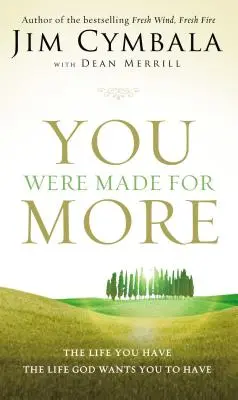 Fuiste hecho para más: La vida que tienes, la vida que Dios quiere que tengas - You Were Made for More: The Life You Have, the Life God Wants You to Have