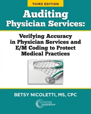 Auditoría de servicios médicos: Verificación de la exactitud en la codificación de servicios médicos y E/M para proteger las prácticas médicas - Auditing Physician Services: Verifying Accuracy in Physician Services and E/M Coding to Protect Medical Practices