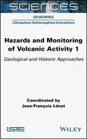 Peligros y vigilancia de la actividad volcánica 1: Enfoques geológicos e históricos - Hazards and Monitoring of Volcanic Activity 1: Geological and Historic Approaches